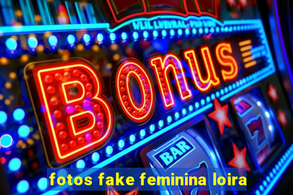 fotos fake feminina loira